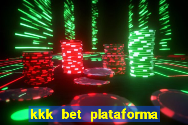 kkk bet plataforma de jogos